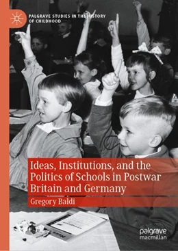 Abbildung von Baldi | Ideas, Institutions, and the Politics of Schools in Postwar Britain and Germany | 1. Auflage | 2023 | beck-shop.de