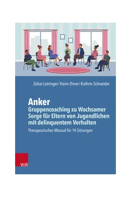 Abbildung von Lotringer-Sagi / Omer | Anker – Gruppencoaching zu Wachsamer Sorge für Eltern von Jugendlichen mit delinquentem Verhalten | 1. Auflage | 2023 | beck-shop.de