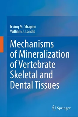 Abbildung von Shapiro / Landis | Mechanisms of Mineralization of Vertebrate Skeletal and Dental Tissues | 1. Auflage | 2024 | beck-shop.de