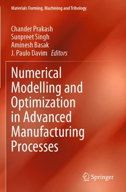 Abbildung von Prakash / Singh | Numerical Modelling and Optimization in Advanced Manufacturing Processes | 1. Auflage | 2023 | beck-shop.de