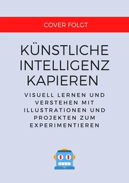Abbildung von Weigend | Künstliche Intelligenz kapieren & programmieren | 1. Auflage | 2023 | beck-shop.de