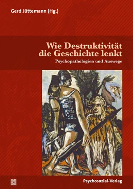 Abbildung von Jüttemann | Wie Destruktivität die Geschichte lenkt | 1. Auflage | 2023 | beck-shop.de