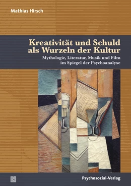 Abbildung von Hirsch | Kreativität und Schuld als Wurzeln der Kultur | 1. Auflage | 2023 | beck-shop.de