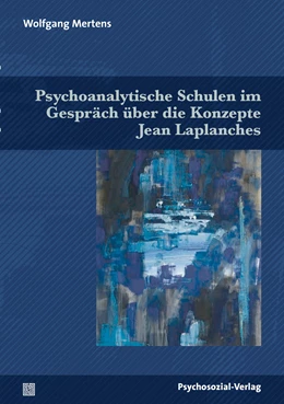 Abbildung von Mertens | Psychoanalytische Schulen im Gespräch über die Konzepte Jean Laplanches | 1. Auflage | 2023 | beck-shop.de