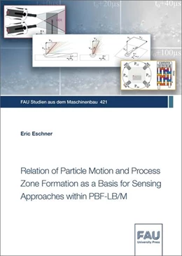 Abbildung von Eschner | Relation of Particle Motion and Process Zone Formation as a Basis for Sensing Approaches within PBF-LB/M | 1. Auflage | 2023 | beck-shop.de
