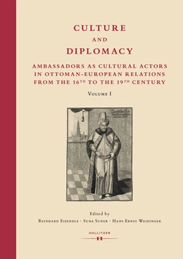 Abbildung von Eisendle / Suner | Culture and Diplomacy: Ambassadors as Cultural Actors in Ottoman-European Relations from the 16th to the 19th Century | 1. Auflage | 2023 | 1 | beck-shop.de