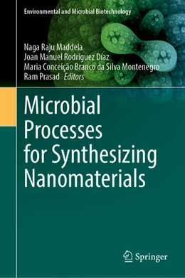 Abbildung von Maddela / Rodríguez Díaz | Microbial Processes for Synthesizing Nanomaterials | 1. Auflage | 2023 | beck-shop.de