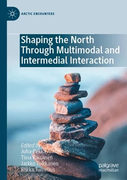 Abbildung von Alarauhio / Räisänen | Shaping the North Through Multimodal and Intermedial Interaction | 1. Auflage | 2023 | beck-shop.de