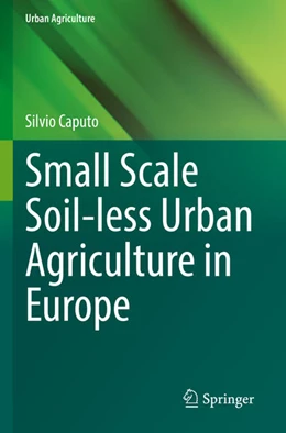 Abbildung von Caputo | Small Scale Soil-less Urban Agriculture in Europe | 1. Auflage | 2023 | beck-shop.de