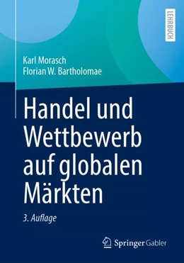 Abbildung von Morasch / Bartholomae | Handel und Wettbewerb auf globalen Märkten | 3. Auflage | 2024 | beck-shop.de