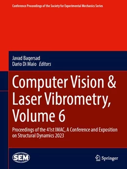 Abbildung von Baqersad / Di Maio | Computer Vision & Laser Vibrometry, Volume 6 | 1. Auflage | 2023 | beck-shop.de