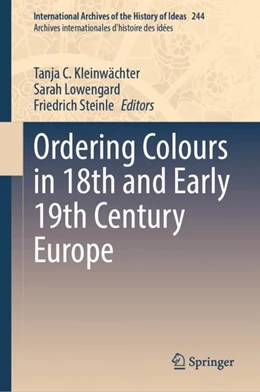 Abbildung von Kleinwächter / Lowengard | Ordering Colours in 18th and Early 19th Century Europe | 1. Auflage | 2023 | 244 | beck-shop.de