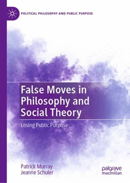 Abbildung von Murray / Schuler | False Moves in Philosophy and Social Theory | 1. Auflage | 2023 | beck-shop.de