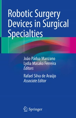Abbildung von Manzano / Ferreira | Robotic Surgery Devices in Surgical Specialties | 1. Auflage | 2023 | beck-shop.de