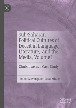 Abbildung von Mavengano / Mhute | Sub-Saharan Political Cultures of Deceit in Language, Literature, and the Media, Volume I | 1. Auflage | 2023 | beck-shop.de