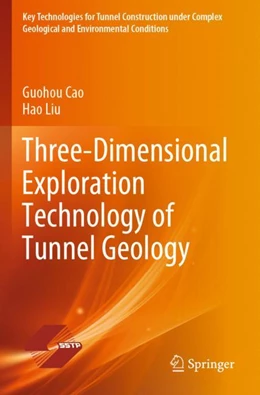 Abbildung von Cao / Liu | Three-Dimensional Exploration Technology of Tunnel Geology | 1. Auflage | 2023 | beck-shop.de