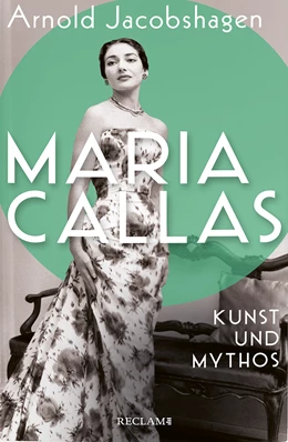 Abbildung von Jacobshagen | Maria Callas. Kunst und Mythos | Die Biographie der bedeutendsten Opernsängerin des 20. Jahrhunderts | 1. Auflage | 2023 | beck-shop.de