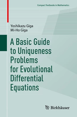 Abbildung von Giga | A Basic Guide to Uniqueness Problems for Evolutionary Differential Equations | 1. Auflage | 2023 | beck-shop.de