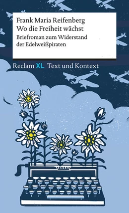 Abbildung von Reifenberg | Wo die Freiheit wächst. Briefroman zum Widerstand der Edelweißpiraten | 1. Auflage | 2023 | beck-shop.de
