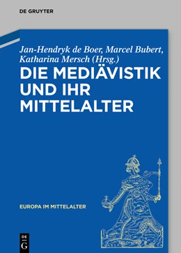 Abbildung von de Boer / Bubert | Die Mediävistik und ihr Mittelalter | 1. Auflage | 2024 | beck-shop.de