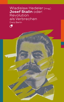 Abbildung von Hedeler | Josef Stalin oder: Revolution als Verbrechen | 1. Auflage | 2023 | beck-shop.de