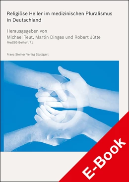 Abbildung von Dinges / Jütte | Religiöse Heiler im medizinischen Pluralismus in Deutschland | 1. Auflage | 2019 | beck-shop.de