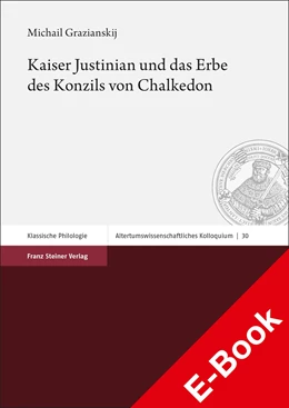 Abbildung von Grazianskij | Kaiser Justinian und das Erbe des Konzils von Chalkedon | 1. Auflage | 2021 | beck-shop.de