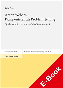 Abbildung von Asai | Anton Webern: Komponieren als Problemstellung | 1. Auflage | 2021 | beck-shop.de