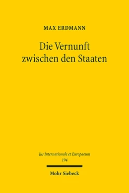 Abbildung von Erdmann | Die Vernunft zwischen den Staaten | 1. Auflage | 2023 | 194 | beck-shop.de