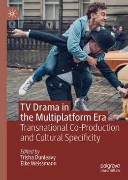 Abbildung von Dunleavy / Weissmann | TV Drama in the Multiplatform Era | 1. Auflage | 2024 | beck-shop.de