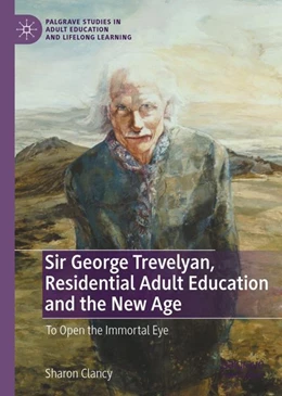 Abbildung von Clancy | Sir George Trevelyan, Residential Adult Education and the New Age | 1. Auflage | 2023 | beck-shop.de