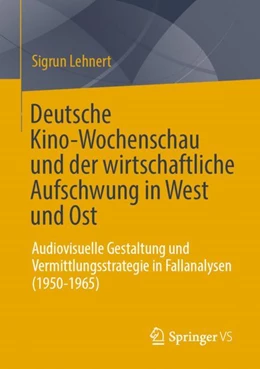 Abbildung von Lehnert | Deutsche Kino-Wochenschau und der wirtschaftliche Aufschwung in West und Ost | 1. Auflage | 2023 | beck-shop.de