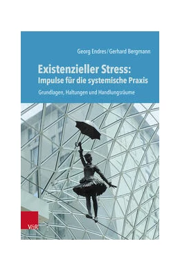 Abbildung von Endres / Bergmann | Existenzieller Stress: Impulse für die systemische Praxis | 1. Auflage | 2024 | beck-shop.de