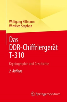 Abbildung von Killmann / Stephan | Das DDR-Chiffriergerät T-310 | 2. Auflage | 2024 | beck-shop.de
