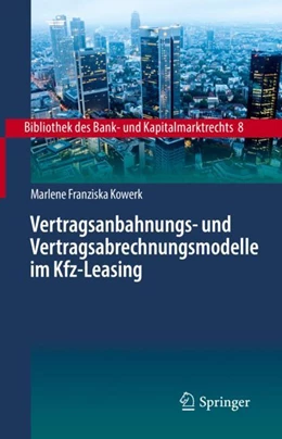 Abbildung von Kowerk | Vertragsanbahnungs- und Vertragsabrechnungsmodelle im Kfz-Leasing | 1. Auflage | 2023 | 8 | beck-shop.de