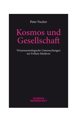 Abbildung von Fischer | Kosmos und Gesellschaft | 1. Auflage | 2023 | beck-shop.de