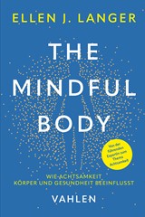 Abbildung von Langer | The Mindful Body - Wie Achtsamkeit Körper und Gesundheit beeinflusst | 2024 | beck-shop.de
