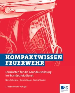 Abbildung von Sickmann / Happe | Kompaktwissen Feuerwehr | 3. Auflage | 2023 | beck-shop.de
