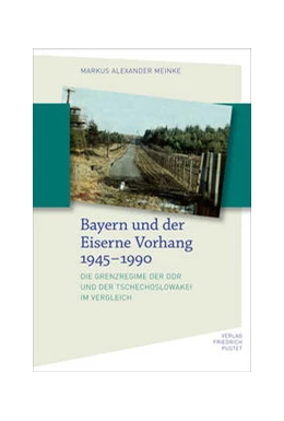 Abbildung von Meinke | Bayern und der Eiserne Vorhang 1945–1990 | 1. Auflage | 2023 | beck-shop.de