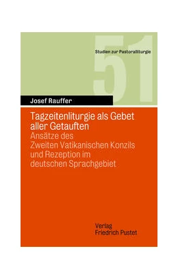 Abbildung von Rauffer | Tagzeitenliturgie als Gebet aller Getauften | 1. Auflage | 2023 | 51 | beck-shop.de