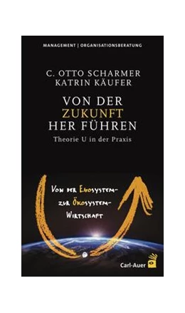 Abbildung von Scharmer / Käufer | Von der Zukunft her führen | 3. Auflage | 2023 | beck-shop.de