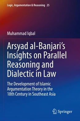 Abbildung von Iqbal | Arsyad al-Banjari’s Insights on Parallel Reasoning and Dialectic in Law | 1. Auflage | 2023 | 25 | beck-shop.de