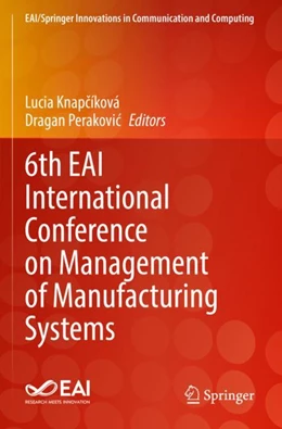 Abbildung von Knapcíková / Perakovic | 6th EAI International Conference on Management of Manufacturing Systems | 1. Auflage | 2023 | beck-shop.de