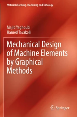 Abbildung von Yaghoubi / Tavakoli | Mechanical Design of Machine Elements by Graphical Methods | 1. Auflage | 2023 | beck-shop.de