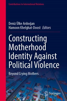 Abbildung von Aribogan / Khelghat-Doost | Constructing Motherhood Identity Against Political Violence | 1. Auflage | 2023 | beck-shop.de