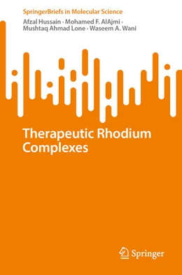 Abbildung von Hussain / Alajmi | Therapeutic Rhodium Complexes | 1. Auflage | 2023 | beck-shop.de