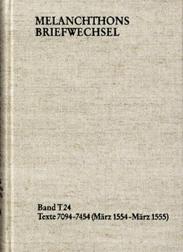 Abbildung von Dall'Asta / Hein | Melanchthons Briefwechsel / Textedition. Band T 24: Texte 7094-7454 (März 1554-März 1555) | 1. Auflage | 2023 | beck-shop.de