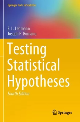 Abbildung von Lehmann / Romano | Testing Statistical Hypotheses | 4. Auflage | 2023 | beck-shop.de