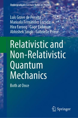 Abbildung von Grave de Peralta / Fernández Lozada | Relativistic and Non-Relativistic Quantum Mechanics | 1. Auflage | 2023 | beck-shop.de