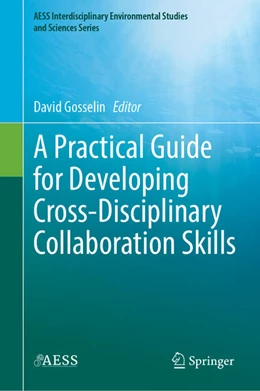 Abbildung von Gosselin | A Practical Guide for Developing Cross-Disciplinary Collaboration Skills | 1. Auflage | 2023 | beck-shop.de